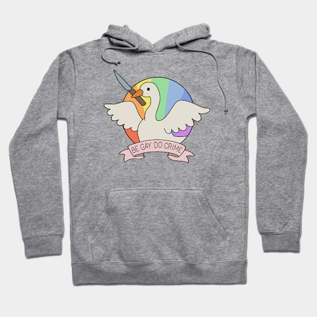 Be Gay Do Crime - Goose Hoodie by valentinahramov